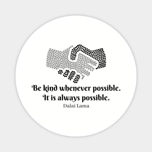 Be Kind Whenever Possible Magnet